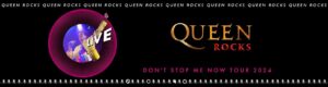 QUEEN ROCKS Don't Stop Me Now Tour 2024